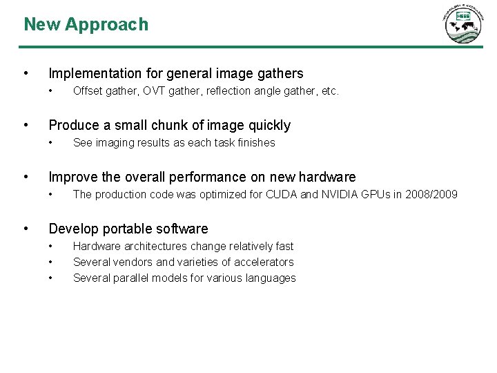 New Approach • Implementation for general image gathers • • Produce a small chunk