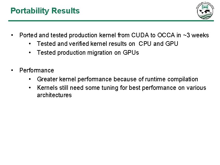 Portability Results • Ported and tested production kernel from CUDA to OCCA in ~3
