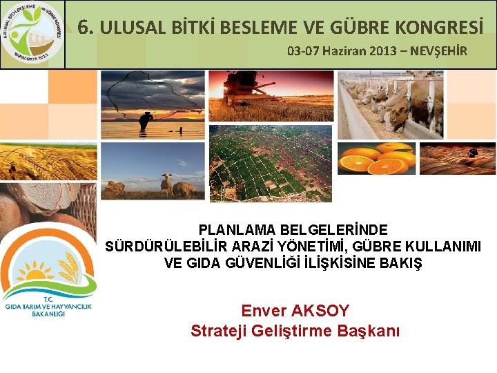 6. ULUSAL BİTKİ BESLEME VE GÜBRE KONGRESİ 03 -07 Haziran 2013 – NEVŞEHİR PLANLAMA