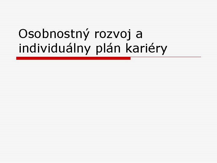 Osobnostný rozvoj a individuálny plán kariéry 