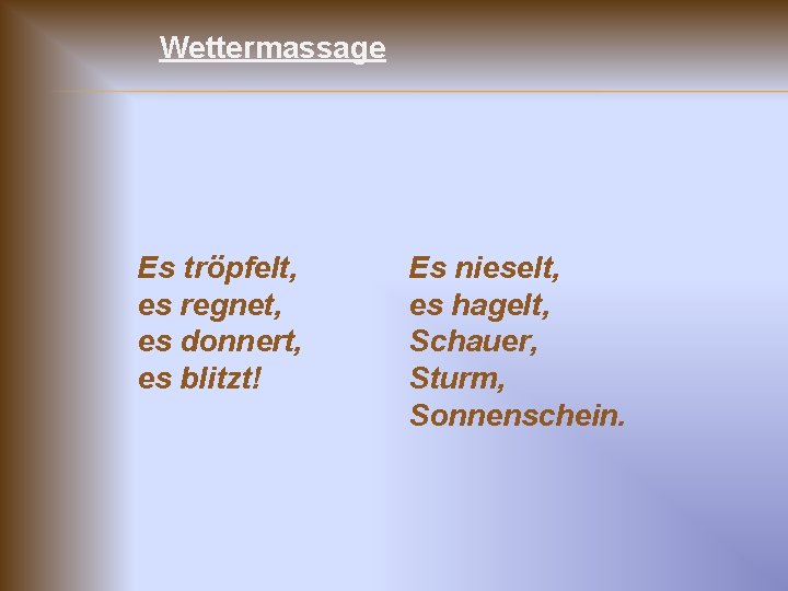 Wettermassage Es tröpfelt, es regnet, es donnert, es blitzt! Es nieselt, es hagelt, Schauer,