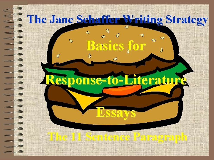 The Jane Schaffer Writing Strategy Basics for Response-to-Literature Essays The 11 Sentence Paragraph 