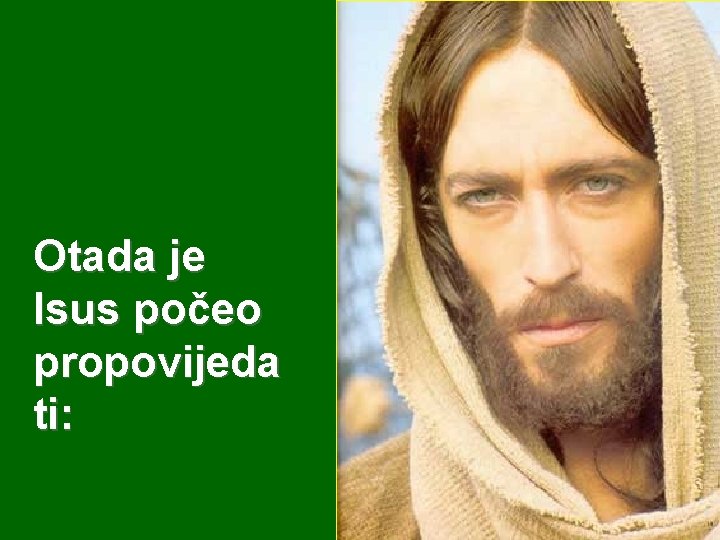 Otada je Isus počeo propovijeda ti: 