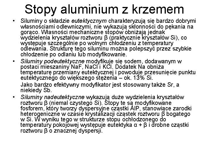 Stopy aluminium z krzemem • Siluminy o składzie eutektycznym charakteryzują się bardzo dobrymi własnościami