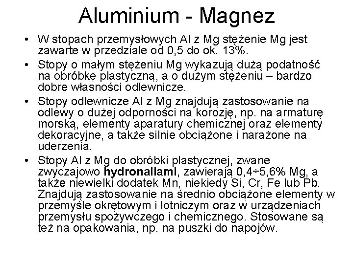 Aluminium - Magnez • W stopach przemysłowych Al z Mg stężenie Mg jest zawarte