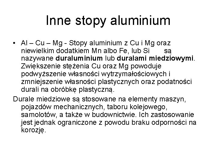 Inne stopy aluminium • Al – Cu – Mg - Stopy aluminium z Cu