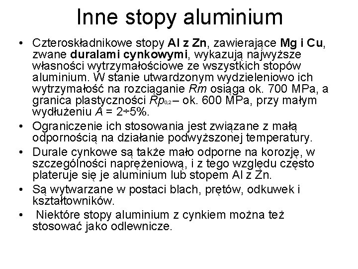 Inne stopy aluminium • Czteroskładnikowe stopy Al z Zn, zawierające Mg i Cu, zwane