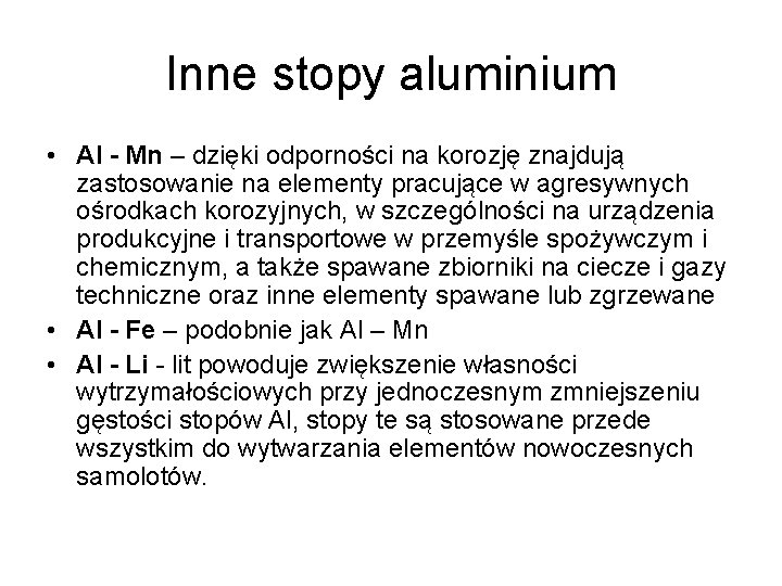 Inne stopy aluminium • Al - Mn – dzięki odporności na korozję znajdują zastosowanie