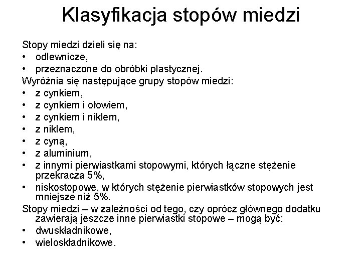 Klasyfikacja stopów miedzi Stopy miedzi dzieli się na: • odlewnicze, • przeznaczone do obróbki