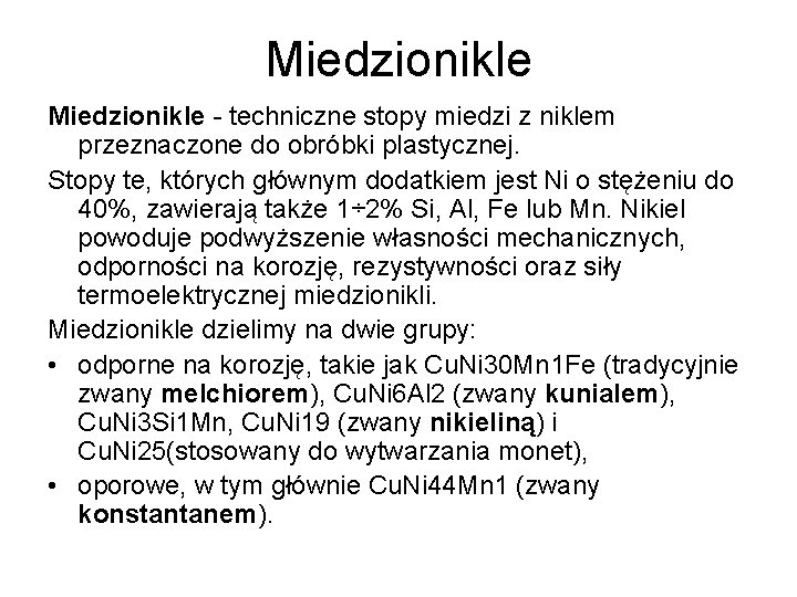 Miedzionikle - techniczne stopy miedzi z niklem przeznaczone do obróbki plastycznej. Stopy te, których