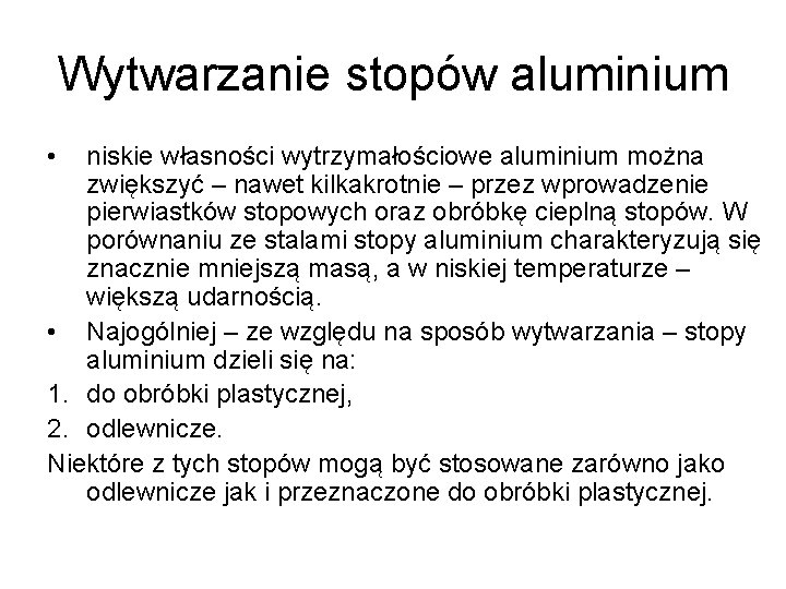 Wytwarzanie stopów aluminium • niskie własności wytrzymałościowe aluminium można zwiększyć – nawet kilkakrotnie –