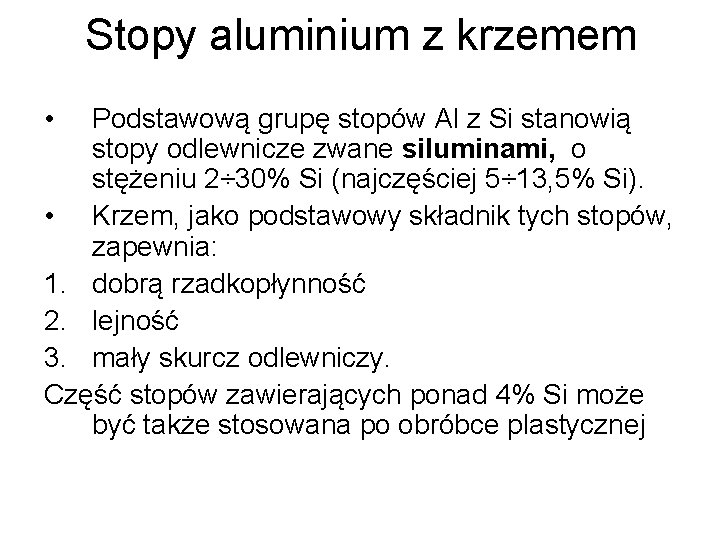 Stopy aluminium z krzemem • Podstawową grupę stopów Al z Si stanowią stopy odlewnicze