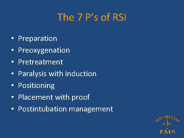 The 7 P’s of RSI • • Preparation Preoxygenation Pretreatment Paralysis with induction Positioning The 7 P’s of RSI • • Preparation Preoxygenation Pretreatment Paralysis with induction Positioning