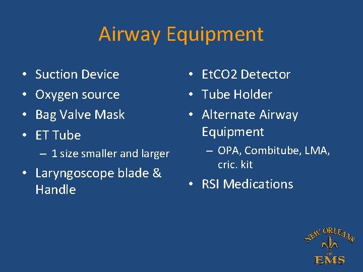 Airway Equipment • • Suction Device Oxygen source Bag Valve Mask ET Tube – Airway Equipment • • Suction Device Oxygen source Bag Valve Mask ET Tube –