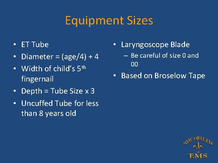 Equipment Sizes • ET Tube • Diameter = (age/4) + 4 • Width of Equipment Sizes • ET Tube • Diameter = (age/4) + 4 • Width of
