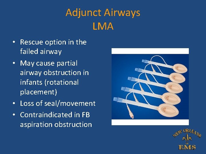 Adjunct Airways LMA • Rescue option in the failed airway • May cause partial Adjunct Airways LMA • Rescue option in the failed airway • May cause partial