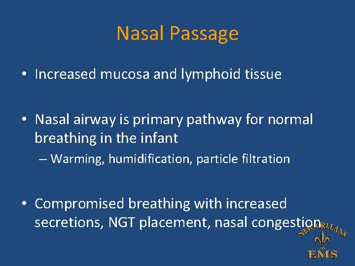 Nasal Passage • Increased mucosa and lymphoid tissue • Nasal airway is primary pathway Nasal Passage • Increased mucosa and lymphoid tissue • Nasal airway is primary pathway