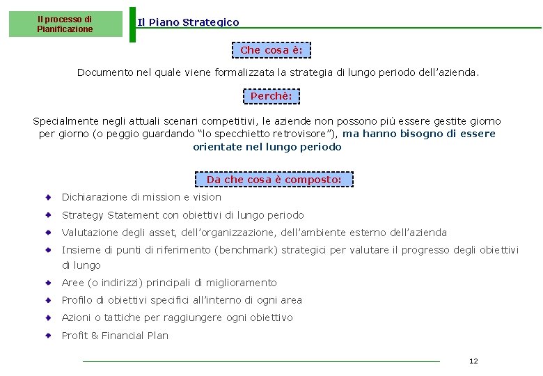 Il processo di Pianificazione Il Piano Strategico Che cosa è: Documento nel quale viene