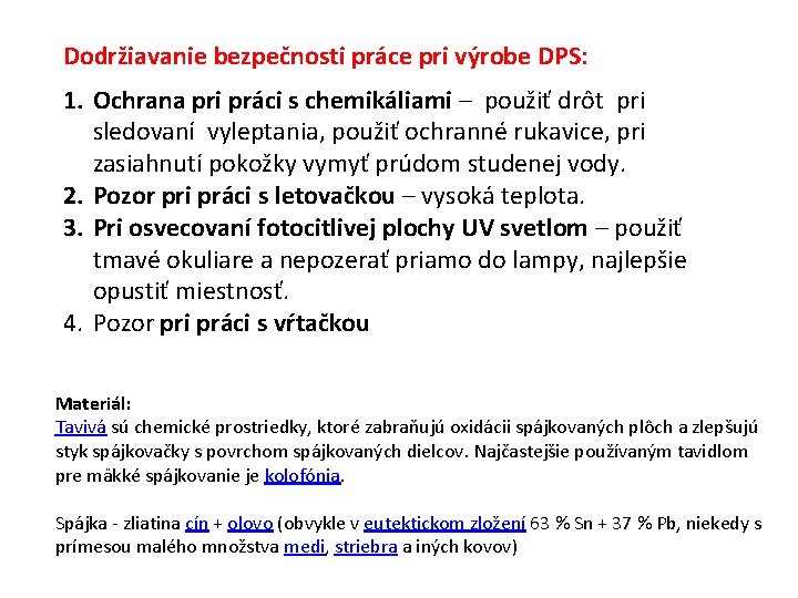 Dodržiavanie bezpečnosti práce pri výrobe DPS: 1. Ochrana pri práci s chemikáliami – použiť