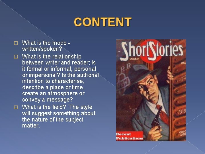 CONTENT What is the mode written/spoken? � What is the relationship between writer and