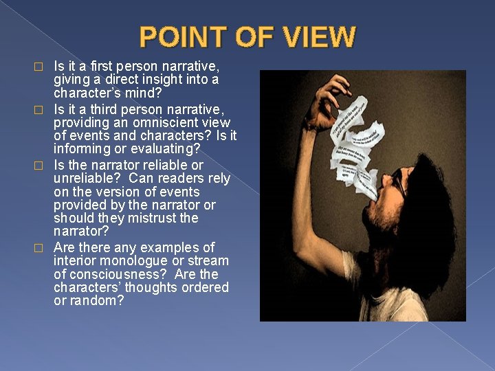 POINT OF VIEW Is it a first person narrative, giving a direct insight into