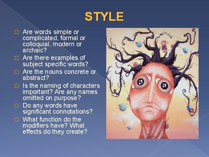 STYLE � � � Are words simple or complicated, formal or colloquial, modern or