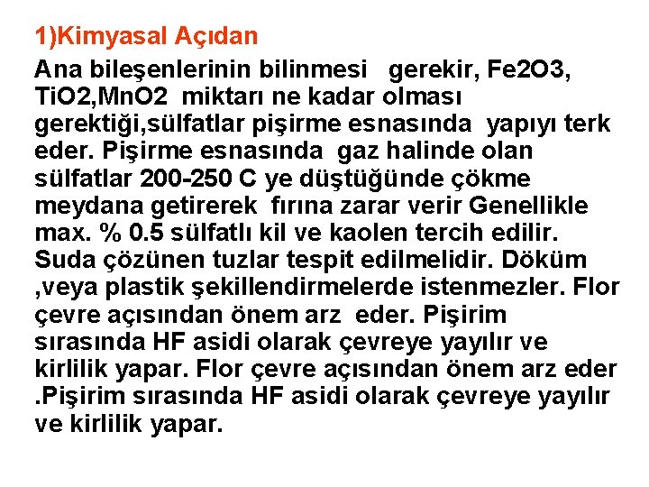 1)Kimyasal Açıdan Ana bileşenlerinin bilinmesi gerekir, Fe 2 O 3, Ti. O 2, Mn.