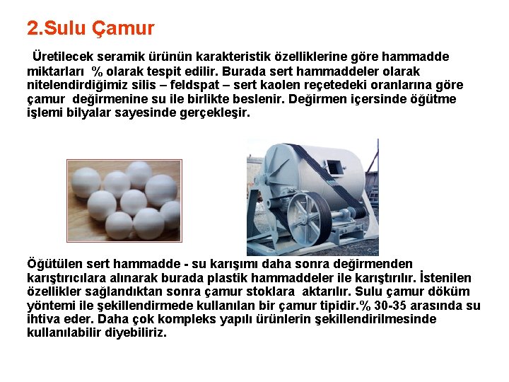 2. Sulu Çamur Üretilecek seramik ürünün karakteristik özelliklerine göre hammadde miktarları % olarak tespit