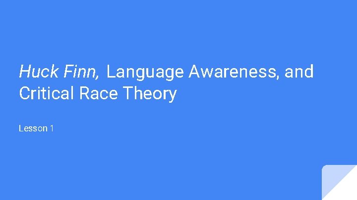 Huck Finn, Language Awareness, and Critical Race Theory Lesson 1 