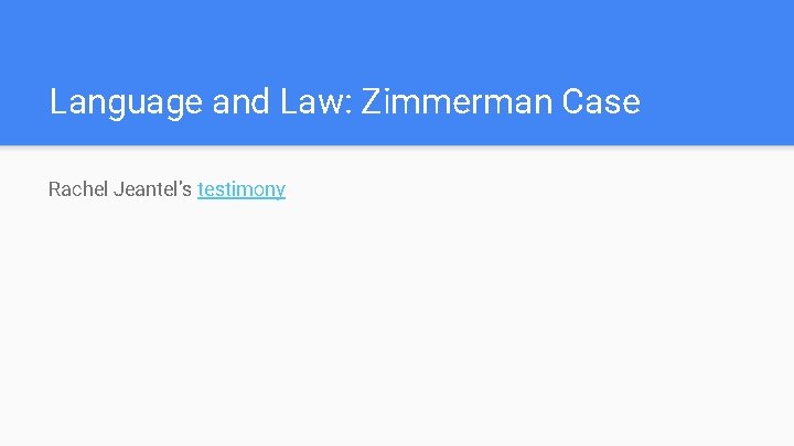 Language and Law: Zimmerman Case Rachel Jeantel’s testimony 
