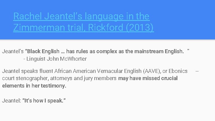 Rachel Jeantel’s language in the Zimmerman trial, Rickford (2013) Jeantel’s “Black English … has
