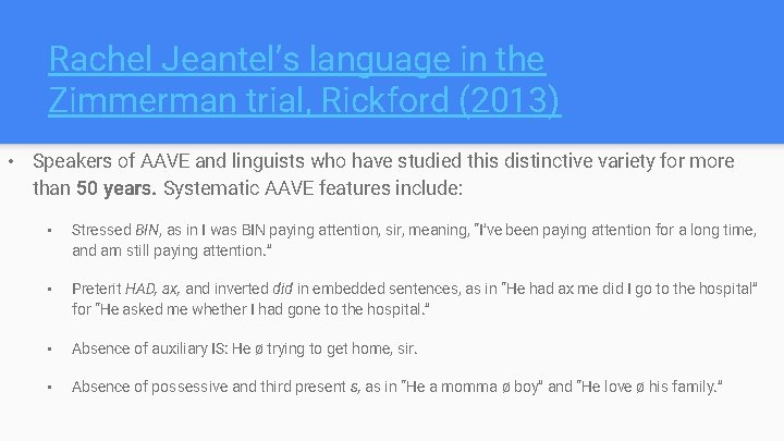 Rachel Jeantel’s language in the Zimmerman trial, Rickford (2013) • Speakers of AAVE and