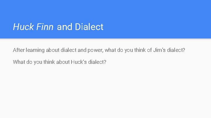 Huck Finn and Dialect After learning about dialect and power, what do you think