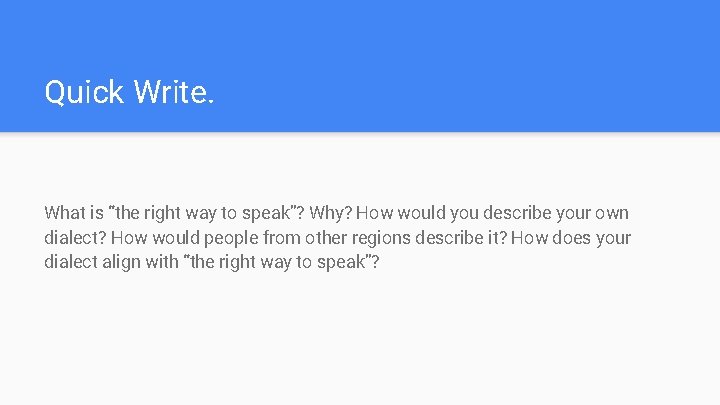 Quick Write. What is “the right way to speak”? Why? How would you describe