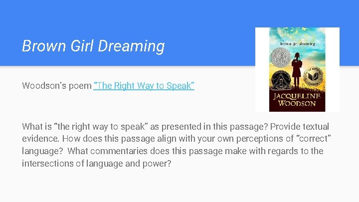 Brown Girl Dreaming Woodson’s poem “The Right Way to Speak” What is “the right