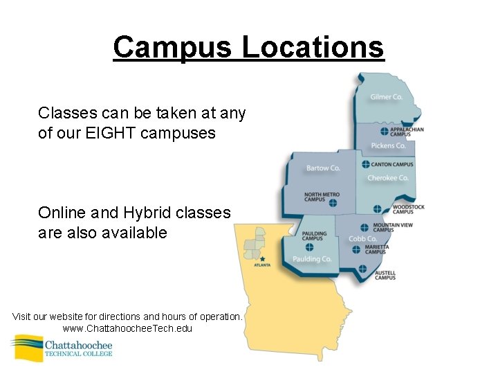 Campus Locations Classes can be taken at any of our EIGHT campuses Online and