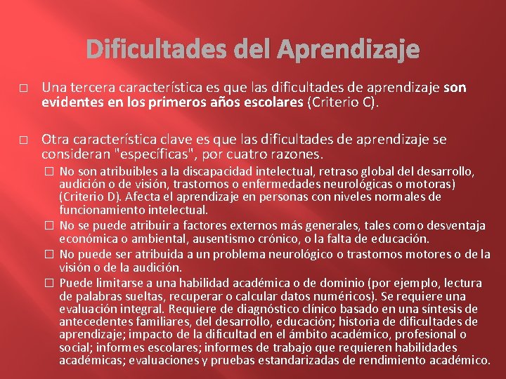 Dificultades del Aprendizaje � � Una tercera característica es que las dificultades de aprendizaje