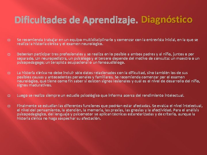 Dificultades de Aprendizaje. Diagnóstico � � � Se recomienda trabajar en un equipo multidisciplinario