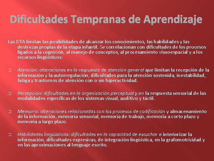 Dificultades Tempranas de Aprendizaje Las DTA limitan las posibilidades de alcanzar los conocimientos, las