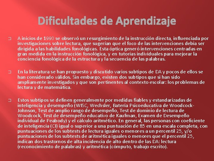 Dificultades de Aprendizaje � � � A inicios de 1990 se observó un resurgimiento