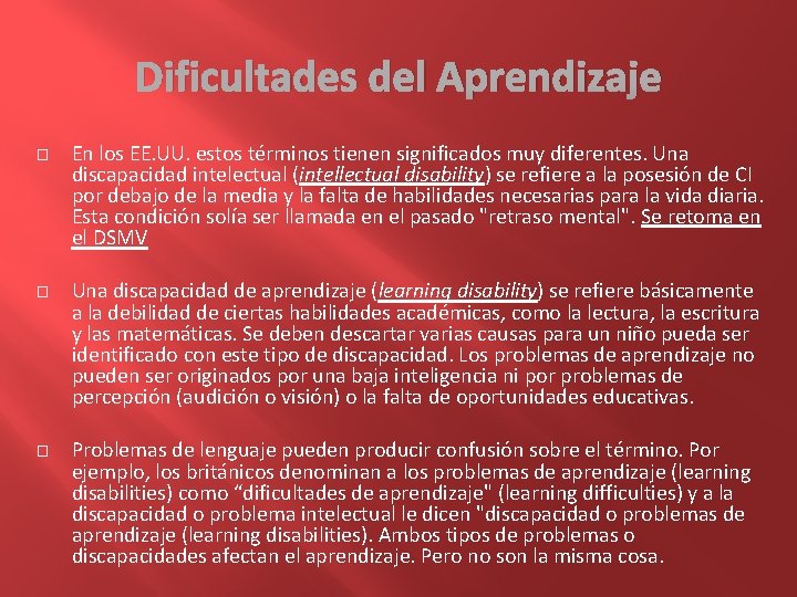 Dificultades del Aprendizaje � � � En los EE. UU. estos términos tienen significados