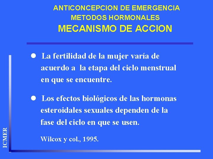 ANTICONCEPCION DE EMERGENCIA METODOS HORMONALES MECANISMO DE ACCION l La fertilidad de la mujer