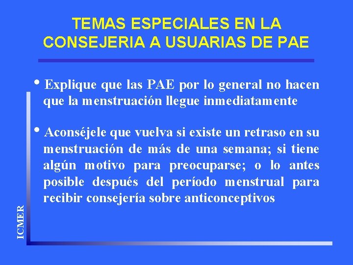 TEMAS ESPECIALES EN LA CONSEJERIA A USUARIAS DE PAE ICMER i. Explique las PAE