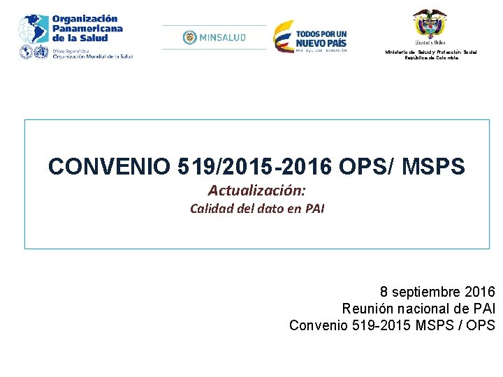 Ministerio de Salud y Protección Social República de Colombia CONVENIO 519/2015 -2016 OPS/ MSPS
