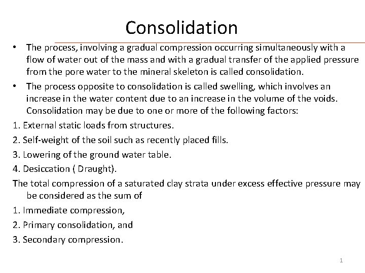 Consolidation • The process, involving a gradual compression occurring simultaneously with a flow of