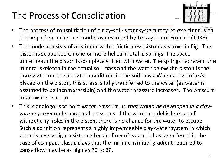 The Process of Consolidation • The process of consolidation of a clay-soil-water system may