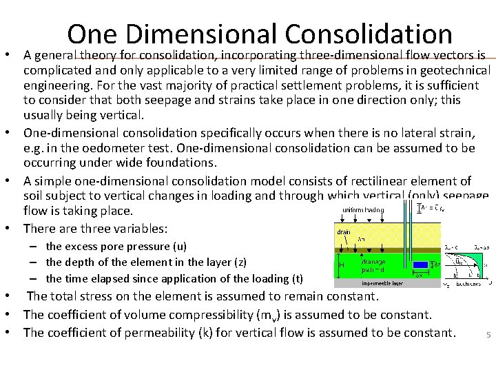 One Dimensional Consolidation • A general theory for consolidation, incorporating three-dimensional flow vectors is