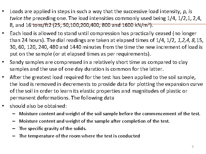  • Loads are applied in steps in such a way that the successive