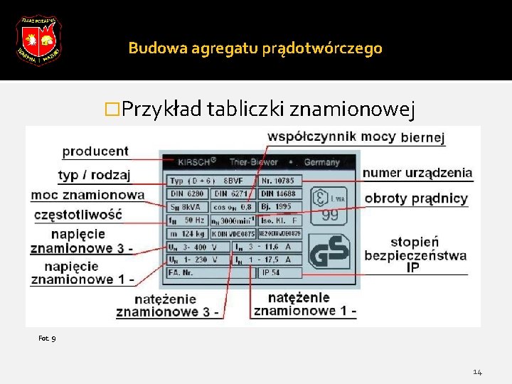 Budowa agregatu prądotwórczego �Przykład tabliczki znamionowej Fot. 9 14 