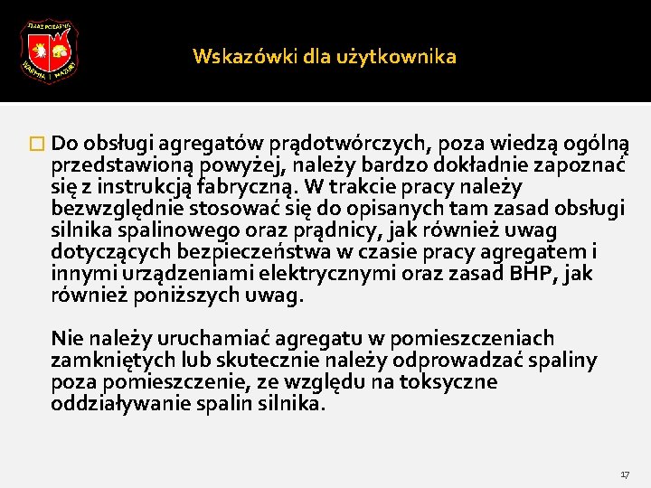 Wskazówki dla użytkownika � Do obsługi agregatów prądotwórczych, poza wiedzą ogólną przedstawioną powyżej, należy